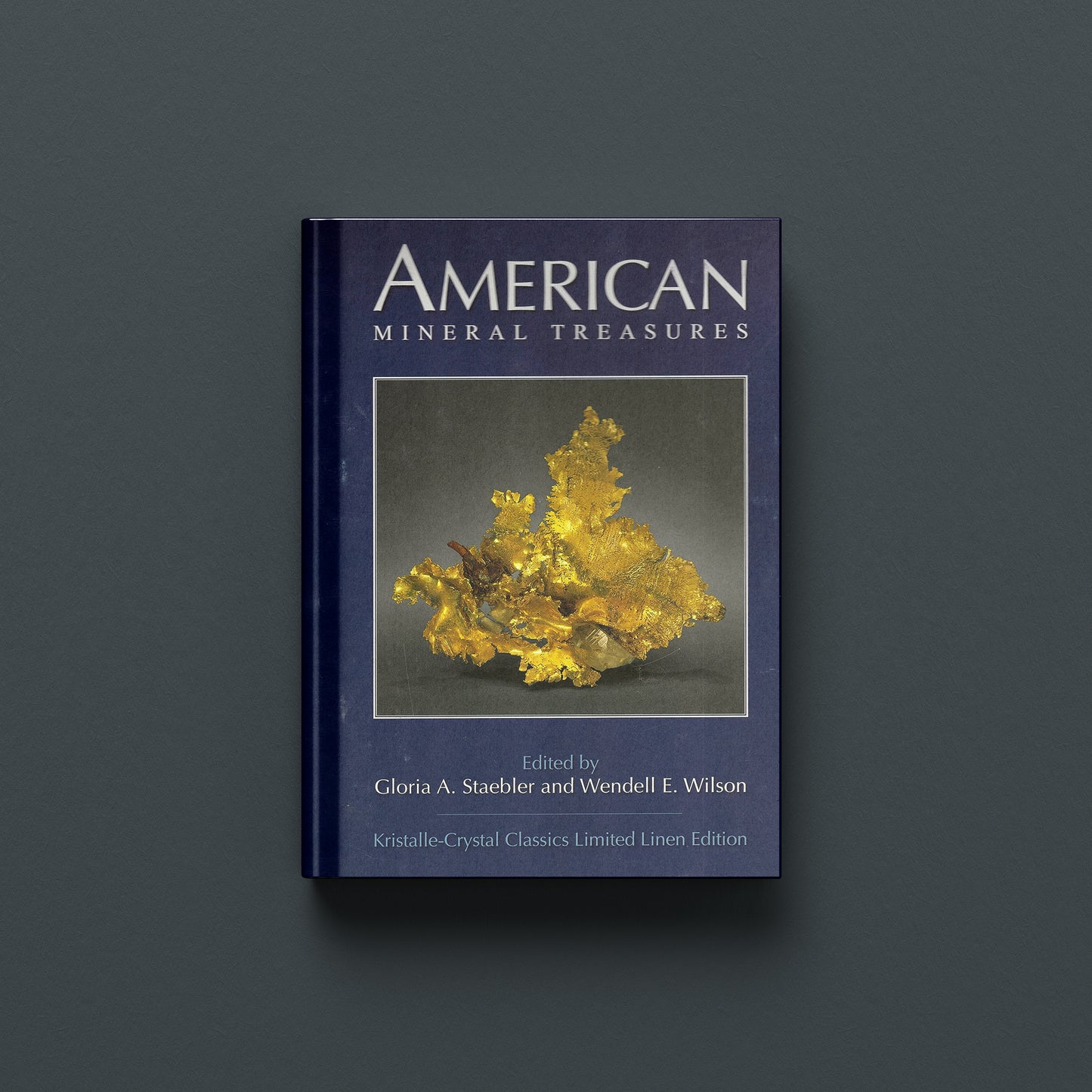 AMERICAN MINERAL TREASURES - KRISTALLE-CRYSTAL CLASSICS LIMITED LINEN EDITION (Hardback with Dust Jacket)