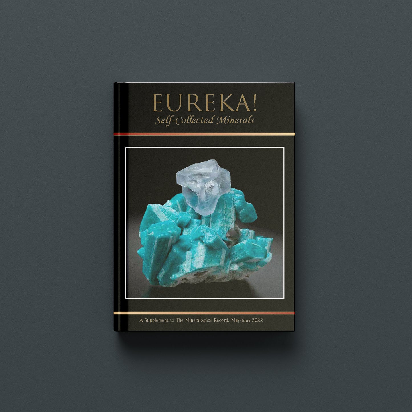 EUREKA! SELF-COLLECTED MINERALS - MINERALOGICAL RECORD (Softback)