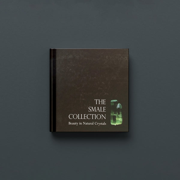 THE SMALE COLLECTION: BEAUTY IN NATURAL CRYSTALS (Hardback)