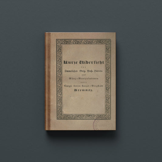 KURSE UIBERSICHT DER SÄMMTLICHEN BERG- POCH- HÜTTEN- UND MÜNZ-MANIPULATIONEN I.D.K.F.H. BERGSTADT KREMNITZ (Paperback)